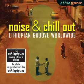 Noise & Chill Out, Ethiopian Groove Worldwide