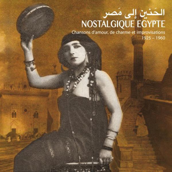 Nostalgique Égypte - Chansons d'amour, de charme et [...]