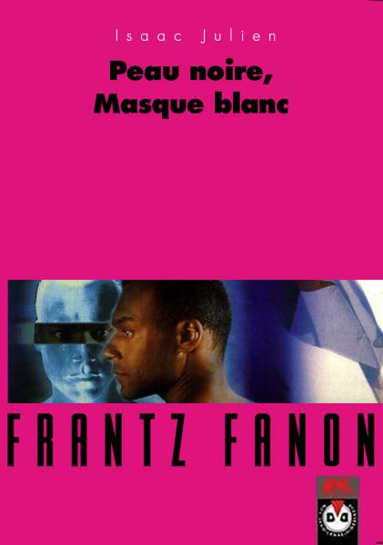 Frantz Fanon : peau noire, masque blanc