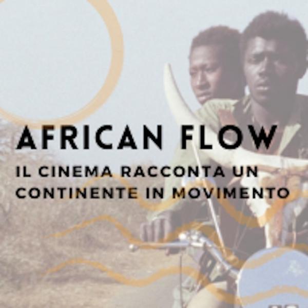 AFRICAN FLOW: il Cinema Africano di ieri, oggi e domani