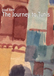 Paul Klee. The Journey to Tunis