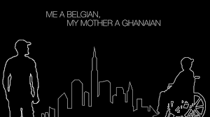 Me a belgian, my mother a Ghanian