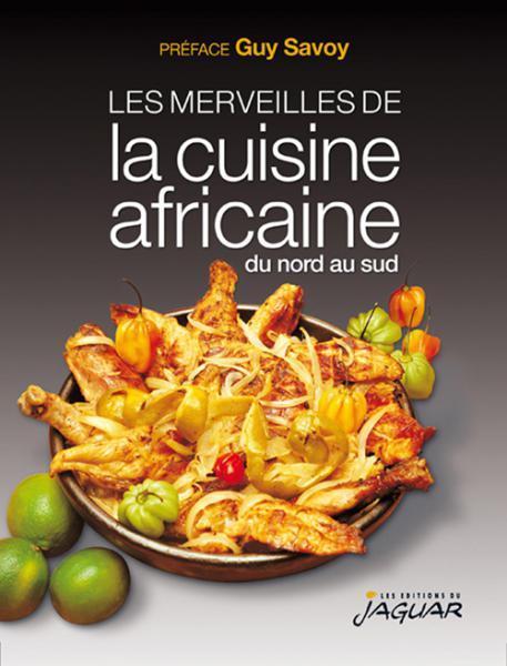 Merveilles de la cuisine africaine du nord au sud (Les)