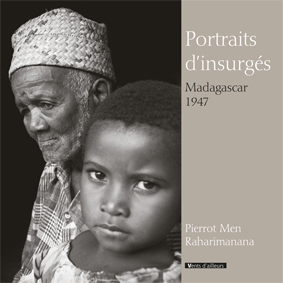 Portraits d'insurgés, Madagascar 1947