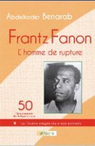 Frantz fanon, l'homme de rupture