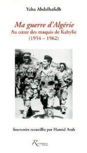 Ma guerre d'Algérie, au coeur des maquis de Kabylie (1954 [...]