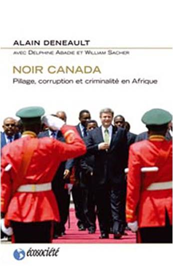 Noir Canada : Pillage, corruption et criminalité en [...]