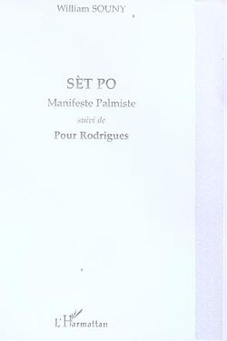 Sèt Po. Manifeste palmiste suivi de Pour Rodrigues