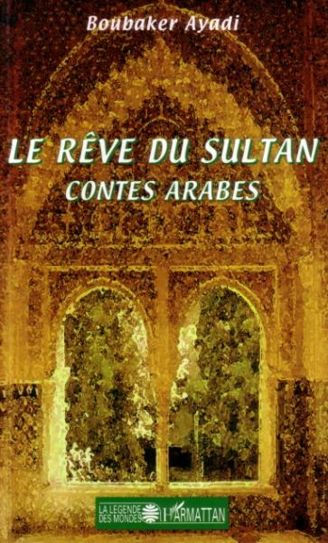 Rêve du sultan (Le) - Contes arabes