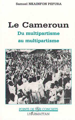 Cameroun : du multipartisme au multipartisme (Le)