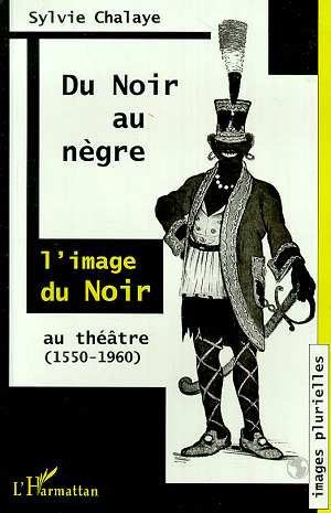 Du Noir au nègre : l'image du Noir au théâtre [...]