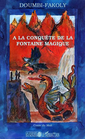 A la conquête de la fontaine magique - Contes du Mali 