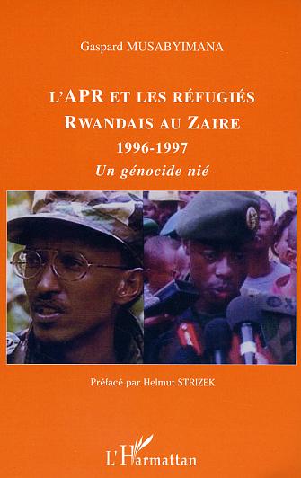 L'APR et les réfugiés rwandais au Zaïre 1996-1997 - Un [...]