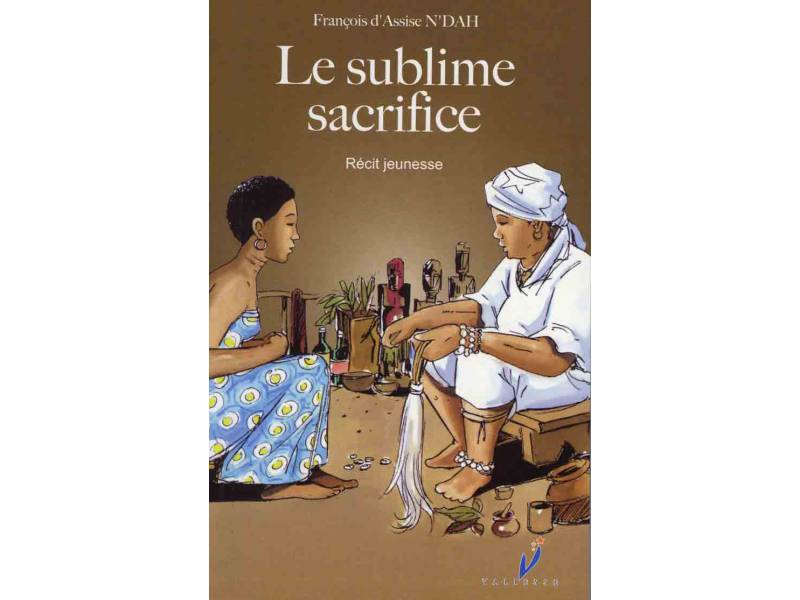 Sublime sacrifice (Le)