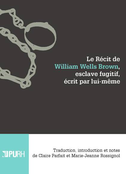 Le Récit de William Wells Brown, esclave fugitif, écrit [...]