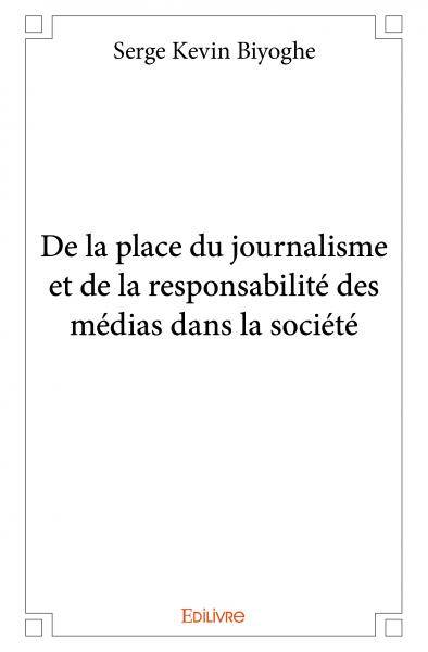 De la place du journalisme et de la responsabilité des [...]