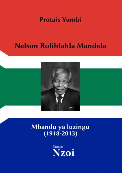 Nelson Rolihlahla Mandela : Mbandu ya luzingu (1918-2013)