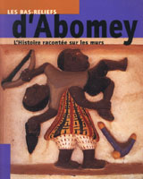 Bas-reliefs d'Abomey (Les) - L'histoire racontée sur les [...]