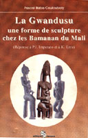 Gwandusu (La) - Une forme de sculpture chez les Bamanan [...]