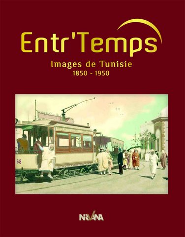 Entr'temps, images de la Tunisie 1850-1950