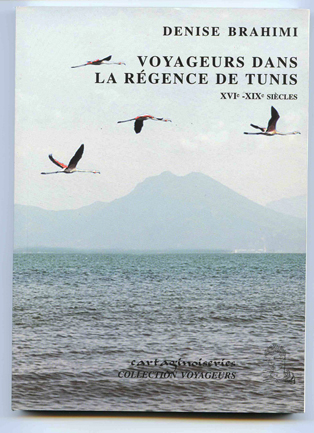 Voyageurs dans la régence de Tunis, XVIe-XIXe siècles