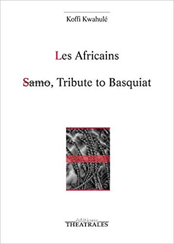 Les africains : Suivi de Samo tribute to Basquiat