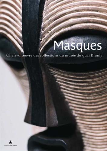 Masques, Chefs-d'oeuvre des collections du musée du quai [...]