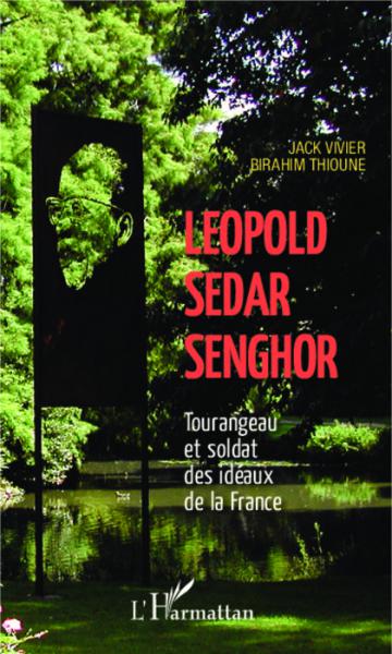 Léopold Sédar Senghor Tourangeau et soldat des idéaux de [...]