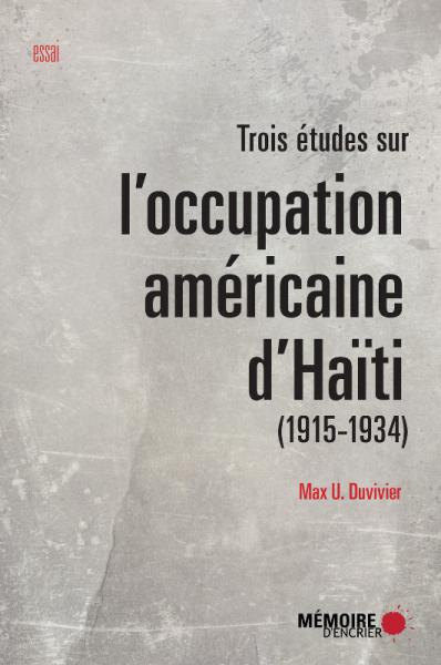Trois études sur l'occupation américaine d'Haïti [...]