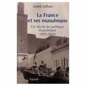 La France et ses musulmans Un siècle de politique [...]