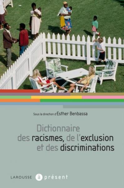 Dictionnaire des racismes, de l'exclusion et des [...]