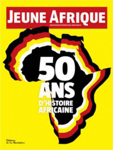 Jeune Afrique : 50 ans d'histoire africaine