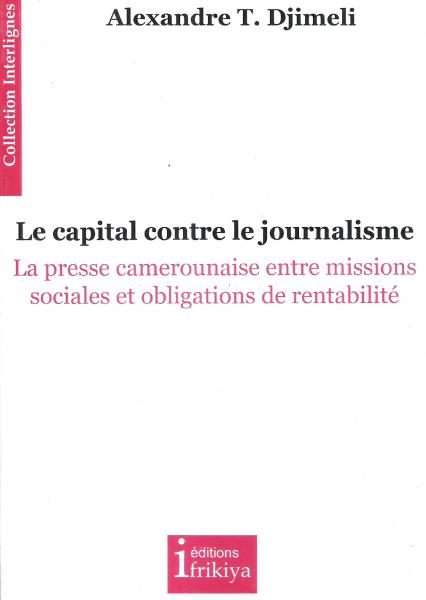 Capital contre le journalisme (Le)