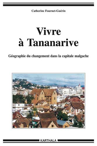 Vivre à Tananarive. Géographie du changement dans la [...]