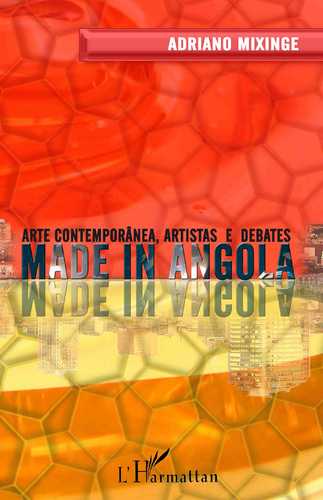 Made in Angola : contemporary art, artists and debates