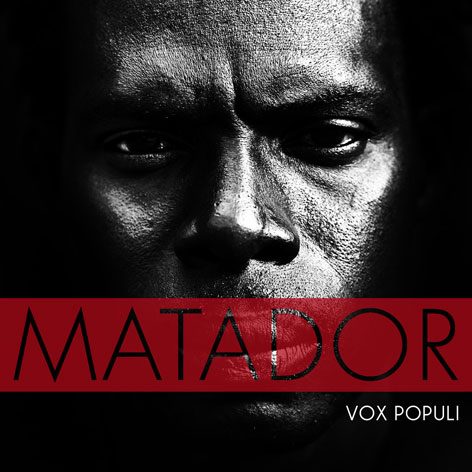 Matador, la voix du peuple