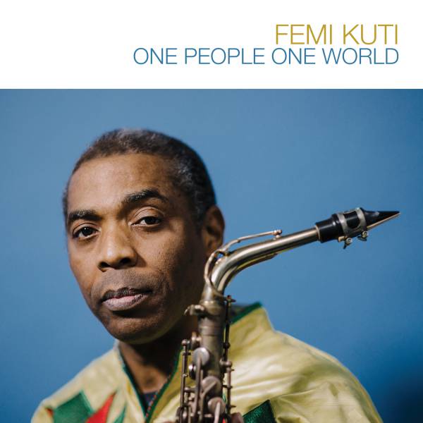 Femi Kuti est de retour avec l'album One People One World