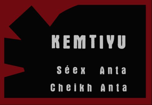 Sortie du film KEMTIYU, CHEIKH ANTA, de Ousmane W. Mbaye - [...]
