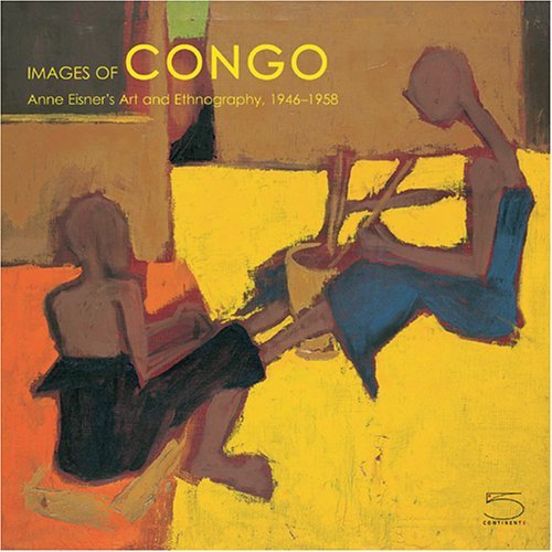 Images of Congo : Anne Eisner's Art and Ethnography, [...]