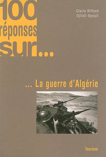 100 réponses sur … la guerre d'Algérie